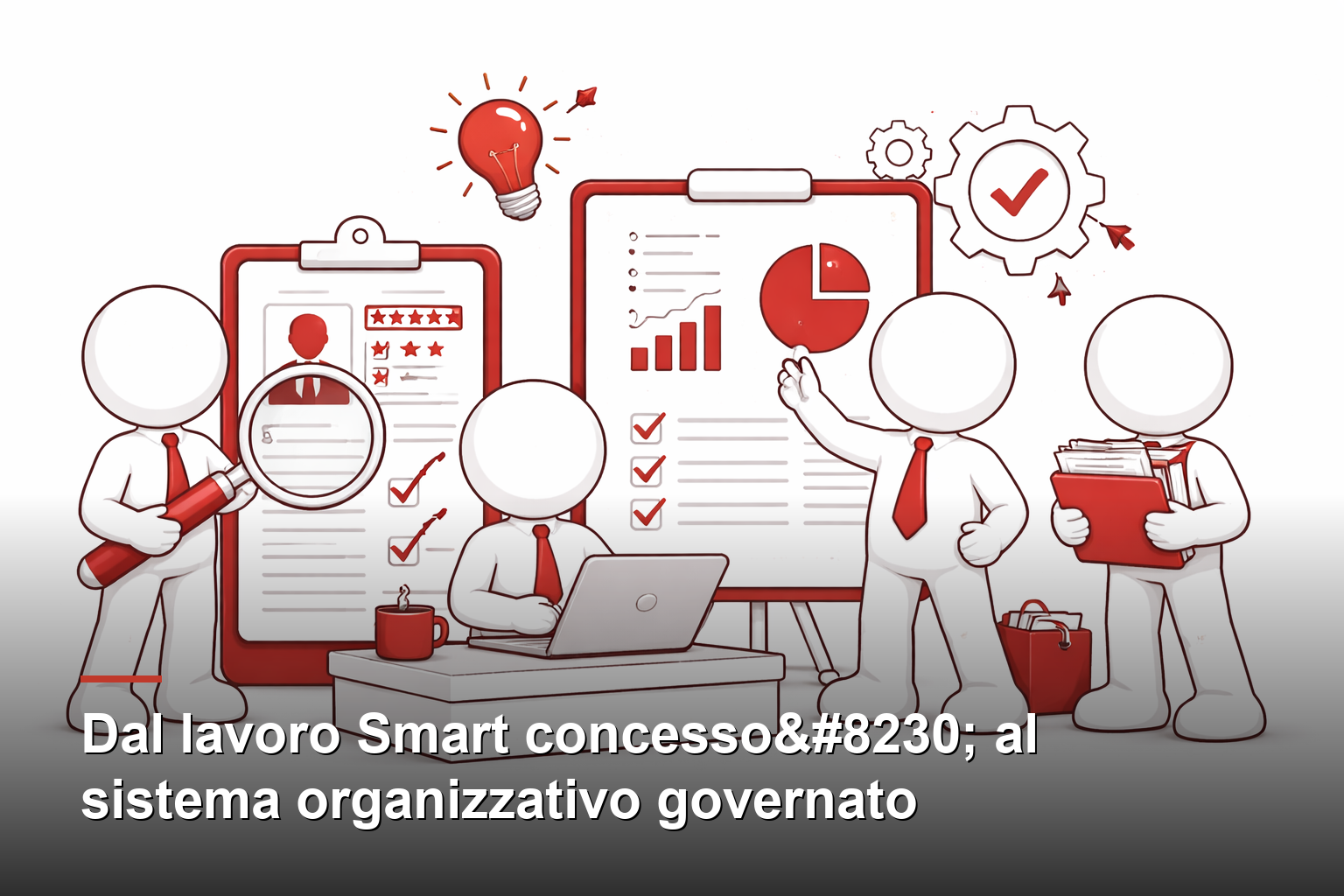 Dal lavoro Smart concesso… al sistema organizzativo governato