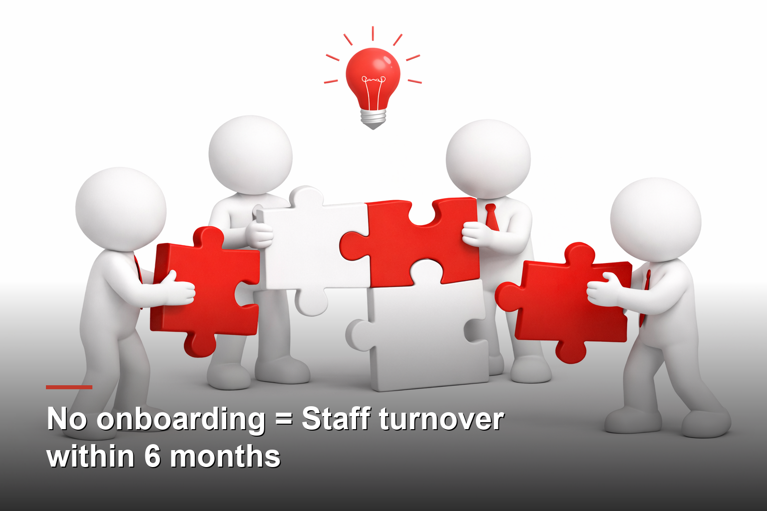 No onboarding = Staff turnover within 6 months